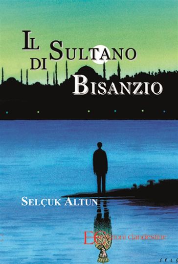 Il sultano di Bisanzio - Selcuk Altun