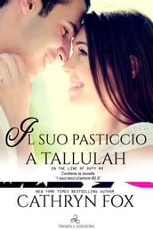 Il suo pasticcio a Tallulah