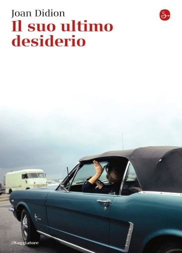 Il suo ultimo desiderio - Joan Didion