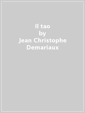 Il tao - Jean-Christophe Demariaux