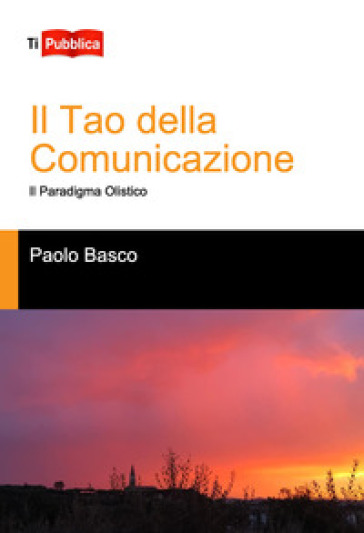 Il tao della comunicazione - Paolo Basco