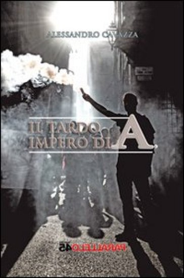 Il tardo impero di A. - Alessandro Cavazza