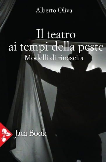 Il teatro ai tempi della peste - Alberto Oliva