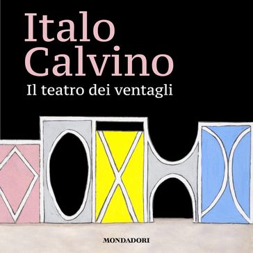 Il teatro dei ventagli - Italo Calvino - Mario Barenghi