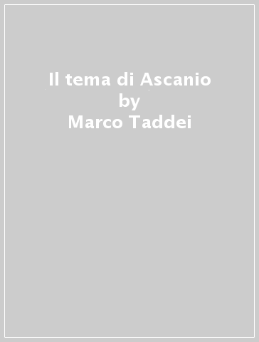 Il tema di Ascanio - Marco Taddei - Simone Angelini