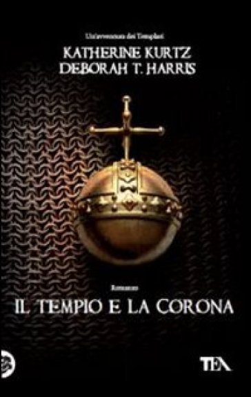 Il tempio e la corona - Katherine Kurtz - Deborah T. Harris