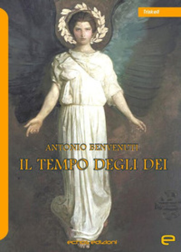 Il tempo degli dei - Antonio Benvenuti