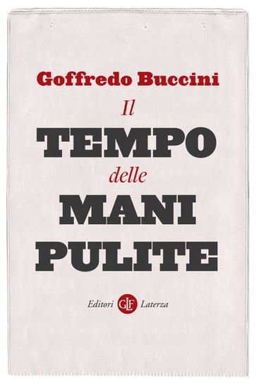 Il tempo delle mani pulite - Goffredo Buccini