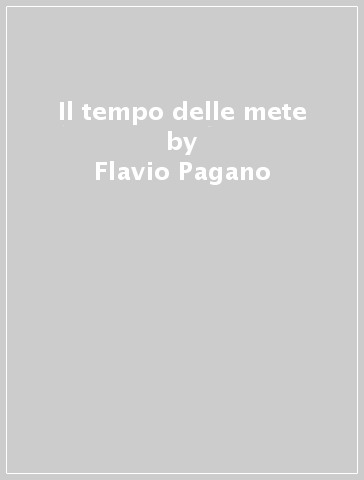 Il tempo delle mete - Flavio Pagano