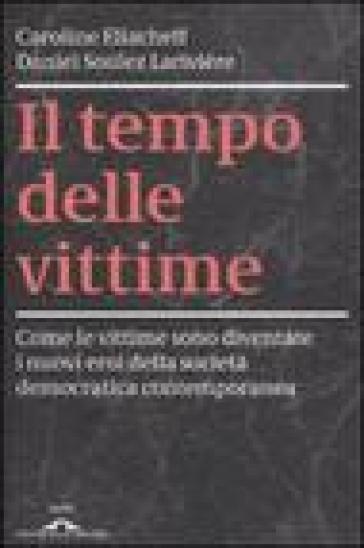 Il tempo delle vittime - Caroline Eliacheff - Daniel Soulez Lariviere