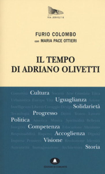 Il tempo di Adriano Olivetti - Furio Colombo - Maria Pace Ottieri