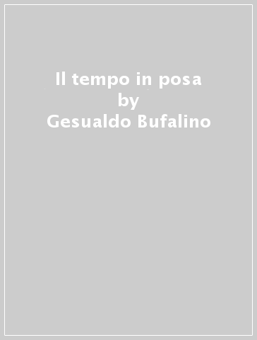 Il tempo in posa - Gesualdo Bufalino