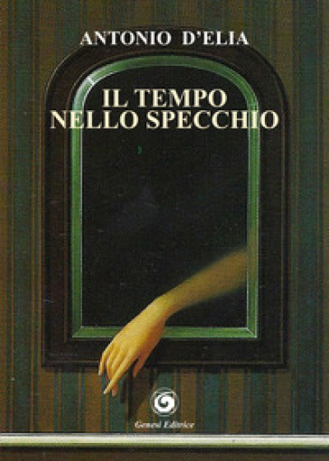 Il tempo nello specchio - Antonio D