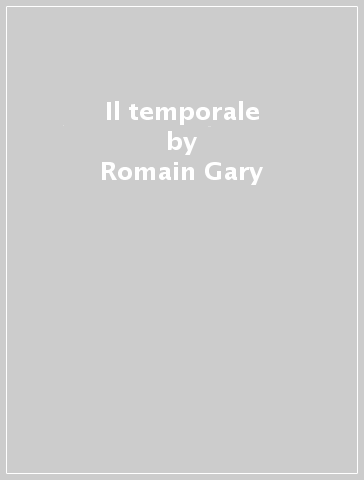 Il temporale - Romain Gary
