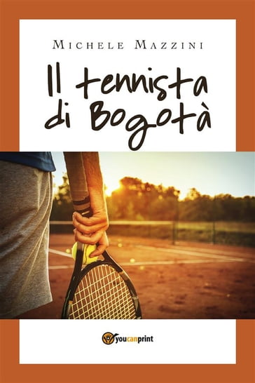 Il tennista di Bogotà - Michele Mazzini