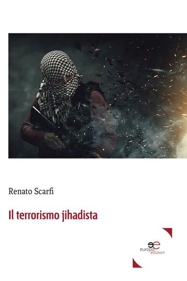 Il terrorismo jihadista - Renato Scarfi