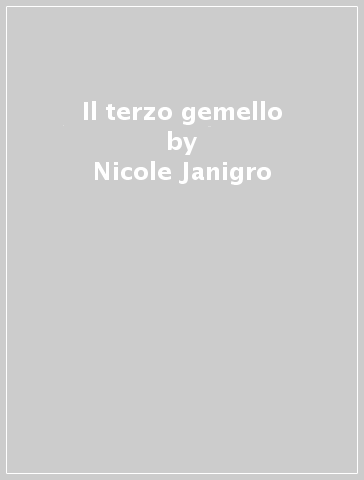 Il terzo gemello - Luca Ghirardosi - Nicole Janigro