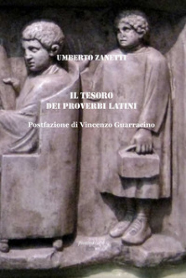 Il tesoro dei proverbi latini - Umberto Zanetti