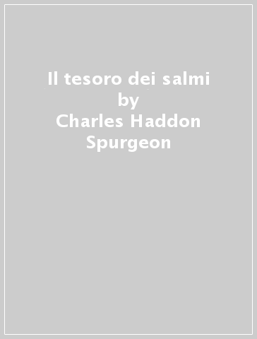 Il tesoro dei salmi - Charles Haddon Spurgeon