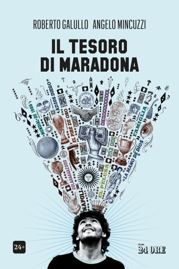 Il tesoro di Maradona - Angelo Mincuzzi - Roberto Roberto Galullo