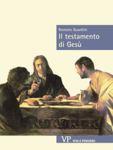 Il testamento di Gesù - Romano Guardini