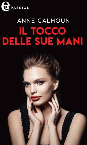 Il tocco delle sue mani (eLit) - Anne Calhoun