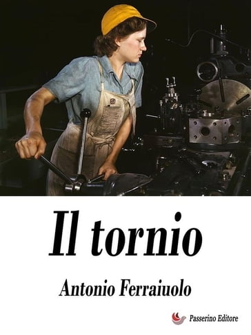 Il tornio - Antonio Ferraiuolo