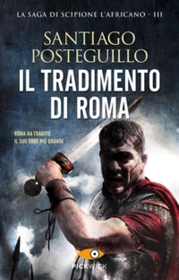 Il tradimento di Roma - Santiago Posteguillo