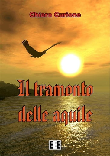 Il tramonto delle aquile - Chiara Curione