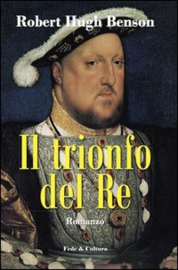 Il trionfo del Re - Robert Hugh Benson