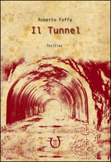 Il tunnel - Roberto Foffa