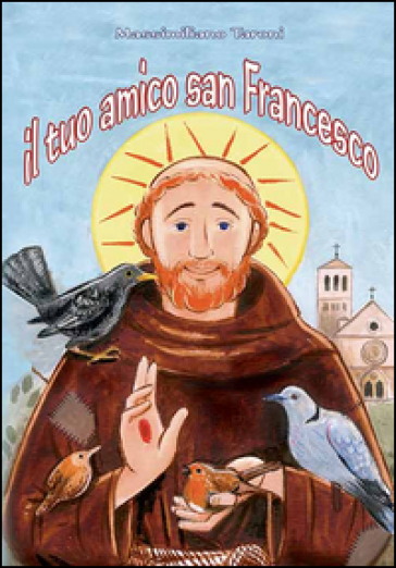 Il tuo amico san Francesco - Massimiliano Taroni