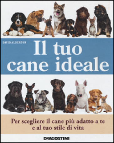 Il tuo cane ideale - David Alderton