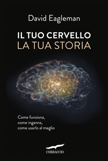 Il tuo cervello, la tua storia - David Eagleman