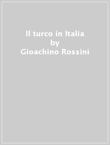 Il turco in Italia - Gioachino Rossini