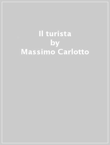 Il turista - Massimo Carlotto