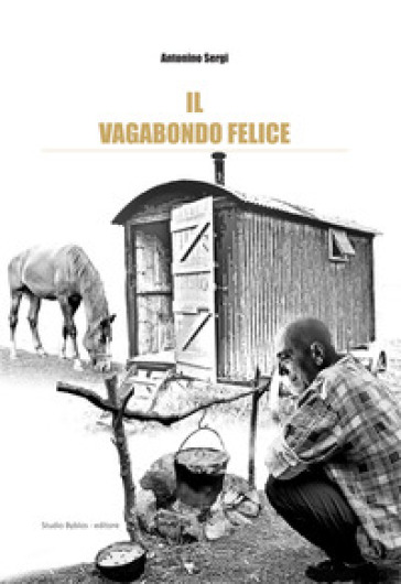 Il vagabondo felice - Antonino Sergi