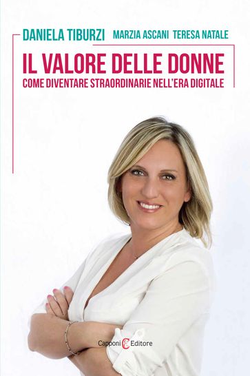 Il valore delle donne - Capponi Editore - Daniela Tiburzi - Teresa Natale - Marzia Ascan