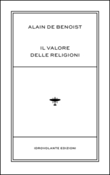 Il valore delle religioni - Alain De Benoist