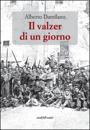 Il valzer di un giorno - Alberto Damilano