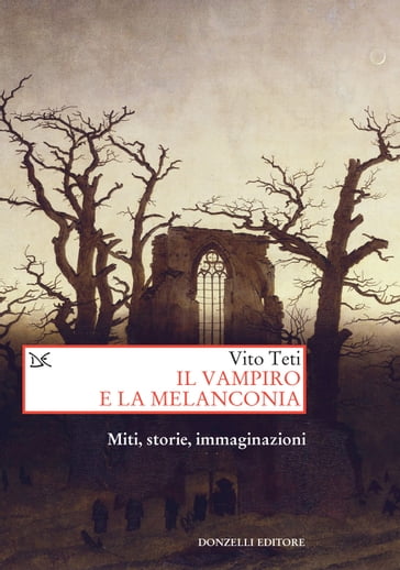 Il vampiro e la melanconia - Vito Teti