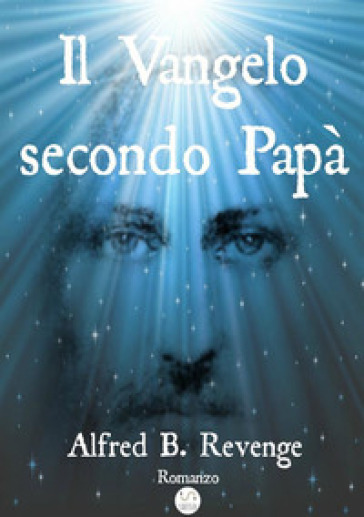 Il vangelo secondo papà - Alfred B. Revenge