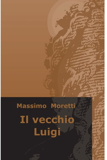 Il vecchio Luigi - Moretti Massimo