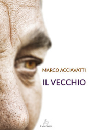 Il vecchio - Marco Acciavatti