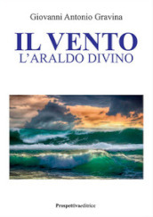 Il vento. L araldo divino