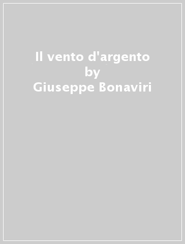 Il vento d'argento - Giuseppe Bonaviri