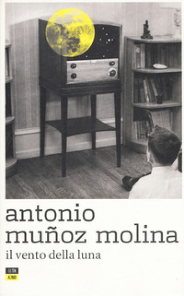 Il vento della luna - Antonio Munoz Molina