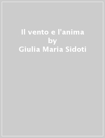 Il vento e l'anima - Giulia Maria Sidoti