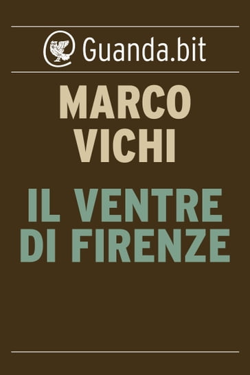 Il ventre di Firenze - Marco Vichi