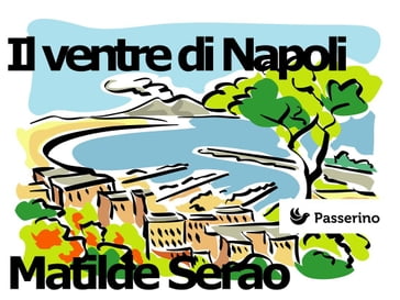 Il ventre di Napoli - Matilde Serao